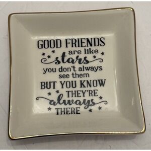 Good Friends Are Like Stars… 4"L x 4"W Jewelry Change Keys Trinket Dish Gold Rim